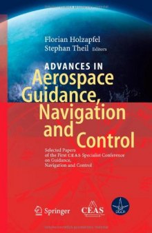 Advances in Aerospace Guidance, Navigation and Control: Selected Papers of the 1st CEAS Specialist Conference on Guidance, Navigation and Control