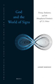 God and the World of Signs: Trinity, Evolution, and the Metaphysical Semiotics of C. S. Peirce  