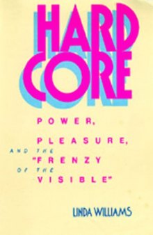 Hard Core: Power, Pleasure, and the ''Frenzy of the Visible''
