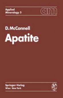 Apatite: Its Crystal Chemistry, Mineralogy, Utilization, and Geologic and Biologic Occurrences
