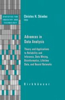 Advances in Data Analysis: Theory and Applications to Reliability and Inference, Data Mining, Bioinformatics, Lifetime Data, and Neural Networks