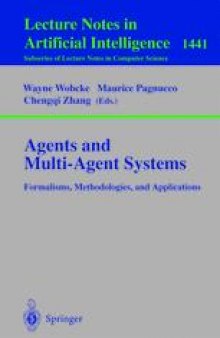 Agents and Multi-Agent Systems Formalisms, Methodologies, and Applications: Based on the AI'97 Workshop on Commonsense Reasoning, Intelligent Agents, and Distributed Artificial Intelligence Perth, Australia, December 1, 1997