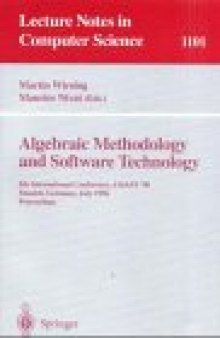 Algebraic Methodology and Software Technology: 5th International Conference, AMAST '96 Munich, Germany, July 1–5, 1996 Proceedings