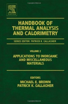 Handbook of Thermal Analysis and Calorimetry, Volume 2: Applications to inorganic and miscellaneous materials (Handbook of Thermal Analysis and Calorimetry)