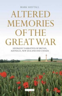 Altered memories of the Great War: Divergent narratives of Britain, Australia, New Zealand and Canada