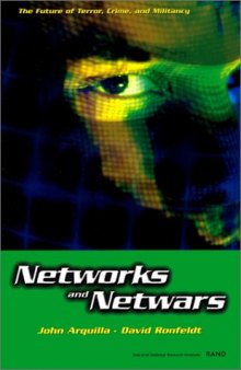 Networks and Netwars : The Future of Terror, Crime, and Militancy