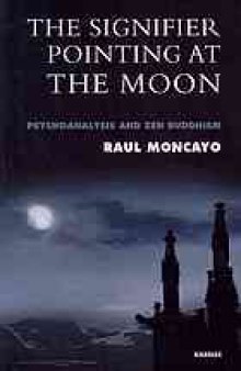 The signifier pointing at the Moon : psychoanalysis and Zen Buddhism.