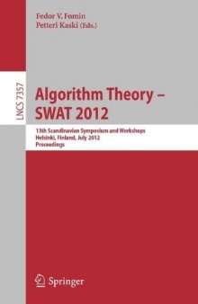 Algorithm Theory – SWAT 2012: 13th Scandinavian Symposium and Workshops, Helsinki, Finland, July 4-6, 2012. Proceedings