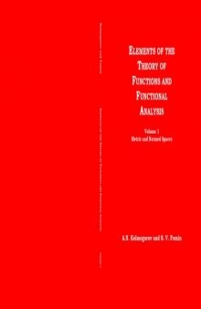 Elements of the Theory of Functions and Functional Analysis. Volume 1: Metric and Normed Spaces.