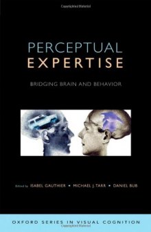 Perceptual Expertise: Bridging Brain and Behavior (Oxford Series in Visual Cognition)