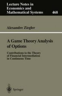 A Game Theory Analysis of Options: Contributions to the Theory of Financial Intermediation in Continuous Time