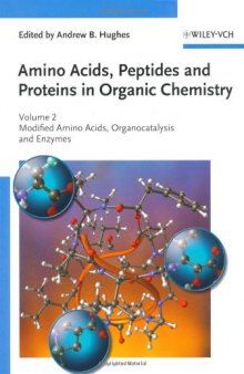 Amino Acids, Peptides and Proteins in Organic Chemistry 2: Modified Amino Acids, Organocatalysis and Enzymes (Amino Acids, Peptides and Proteins in Organic Chemistry  (VCH))