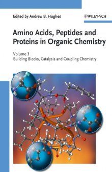 Amino Acids, Peptides and Proteins in Organic Chemistry 3: Building Blocks, Catalysis and Coupling Chemistry (Amino Acids, Peptides and Proteins in Organic Chemistry  (VCH))