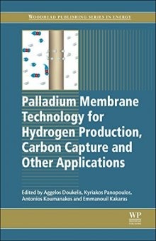 Palladium Membrane Technology for Hydrogen Production, Carbon Capture and Other Applications Principles, Energy Production and Other Applications