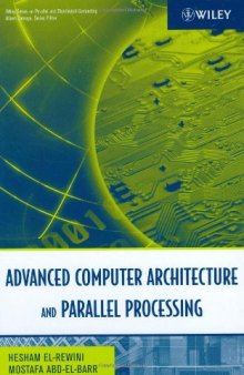 Advanced Computer Architecture and Parallel Processing (Wiley Series on Parallel and Distributed Computing) (v. 2)