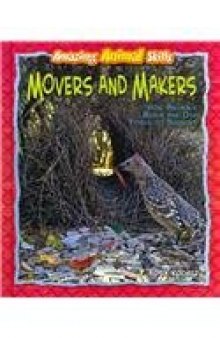 Movers and Makers: Movers and Makers How Animals Build and Use Tools to Survive (Amazing Animal Skills)  