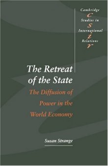 The Retreat of the State: The Diffusion of Power in the World Economy (Cambridge Studies in International Relations)