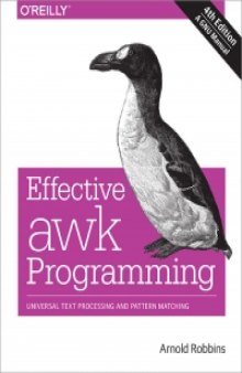 Effective awk Programming, 4th Edition: Universal Text Processing and Pattern Matching