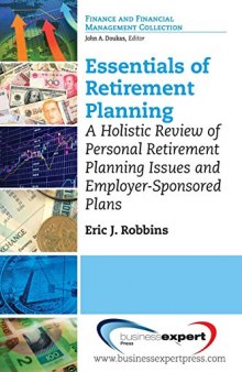 Essentials of retirement planning : a holistic review of personal retirement planning issues and employer-sponsored plans