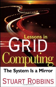 Lessons in Grid Computing: The System Is a Mirror