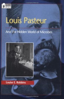 Louis Pasteur and the Hidden World of Microbes