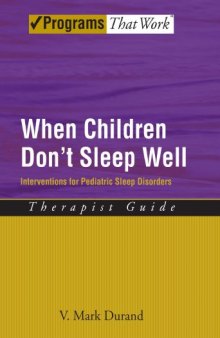 When Children Don't Sleep Well: Interventions for Pediatric Sleep Disorders Therapist Guide Therapist Guide (Treatments That Work)