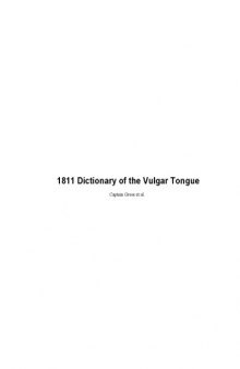 1811 dictionary of the vulgar tongue; a dictionary of buckish slang, university wit, and pickpocket eloquence