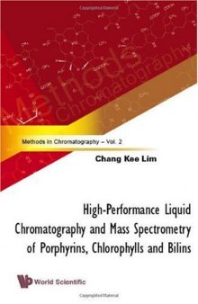 High-Performance Liquid Chromatography and Mass Spectrometry of Porphyrins, Chlorophylls and Bilins (Methods in Chromatography, Vol. 2)  