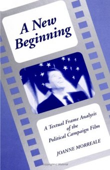 A New Beginning: A Textual Frame Analysis on the Political Campaign Film