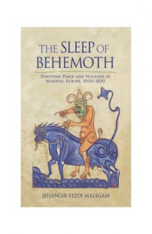 The Sleep of Behemoth: Disputing Peace and Violence in Medieval Europe, 1000–1200
