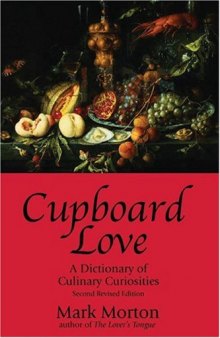 Cupboard Love: A Dictionary Of Culinary Curiosities