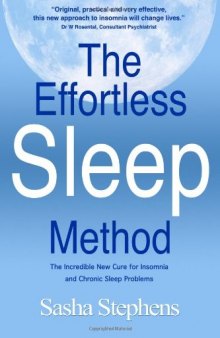 The Effortless Sleep Method: The Incredible New Cure for Insomnia and Chronic Sleep Problems