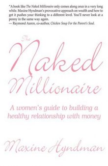The Naked Millionaire: A women's guide to building a healthy relationship with money