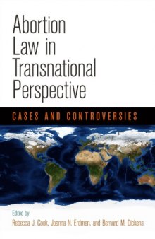 Abortion Law in Transnational Perspective Cases and Controversies