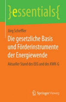 Die gesetzliche Basis und Förderinstrumente der Energiewende: Aktueller Stand des EEG und des KWK-G