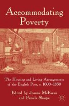 Accommodating Poverty: The Housing and Living Arrangements of the English Poor, c. 1600–1850