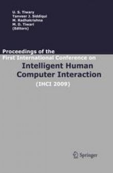 Proceedings of the First International Conference on Intelligent Human Computer Interaction: (IHCI 2009) January 20–23, 2009 Organized by the Indian Institute of Information Technology, Allahabad, India