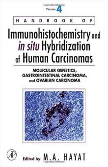 Handbook of Immunohistochemistry and in situ Hybridization of Human Carcinomas, Volume 4: Molecular Genetics, Gastrointestinal Carcinoma, and Ovarian Carcinoma ... in Situ Hybridization of Human Carcinomas)