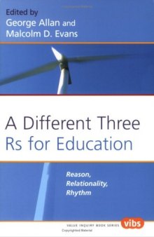 A Different Three Rs for Education: Reason, Relationality, Rhythm (Value Inquiry Book Series 176)