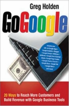 Go Google: 20 Ways to Reach More Customers and Build Revenue with Google..