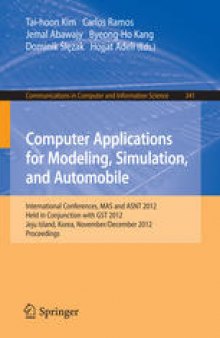 Computer Applications for Modeling, Simulation, and Automobile: International Conferences, MAS and ASNT 2012, Held in Conjunction with GST 2012, Jeju Island, Korea, November 28-December 2, 2012. Proceedings