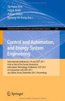 Control and Automation, and Energy System Engineering: International Conferences, CA and CES3 2011, Held as Part of the Future Generation Information Technology Conference, FGIT 2011, in Conjunction with GDC 2011, Jeju Island, Korea, December 8-10, 2011. Proceedings