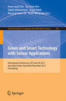 Green and Smart Technology with Sensor Applications: International Conferences, GST and SIA 2012, Jeju Island, Korea, November 28-December 2, 2012. Proceedings