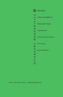 Divergent Modernities: Culture and Politics in Nineteenth-Century Latin America [Desencuentros de la modernidad en América Latina]