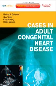 Cases in Adult Congenital Heart Disease - Expert Consult: Online and Print: Atlas, 1e