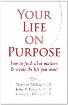 Your Life on Purpose: How to Find What Matters and Create the Life You Want  