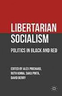 Libertarian socialism : politics in black and red