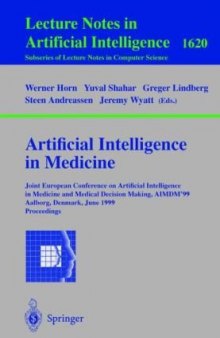 Artificial Intelligence in Medicine: Joint European Conference on Artificial Intelligence in Medicine and Medical Decision Making, AIMDM'99 Aalborg, Denmark, June 20–24, 1999 Proceedings