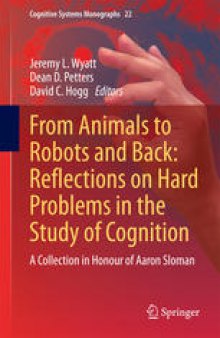 From Animals to Robots and Back: Reflections on Hard Problems in the Study of Cognition: A Collection in Honour of Aaron Sloman