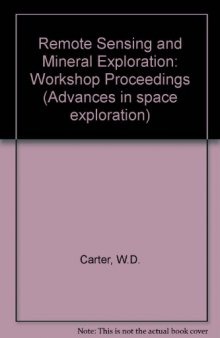 Remote Sensing and Mineral Exploration. Proceedings of a Workshop of the Twenty-Second Plenary Meeting of COSPAR, Bangalore, India, 29 May to 9 June 1979